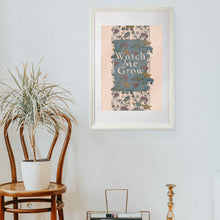 Load image into Gallery viewer, A3 'Watch me grow' Floral Giclee Print